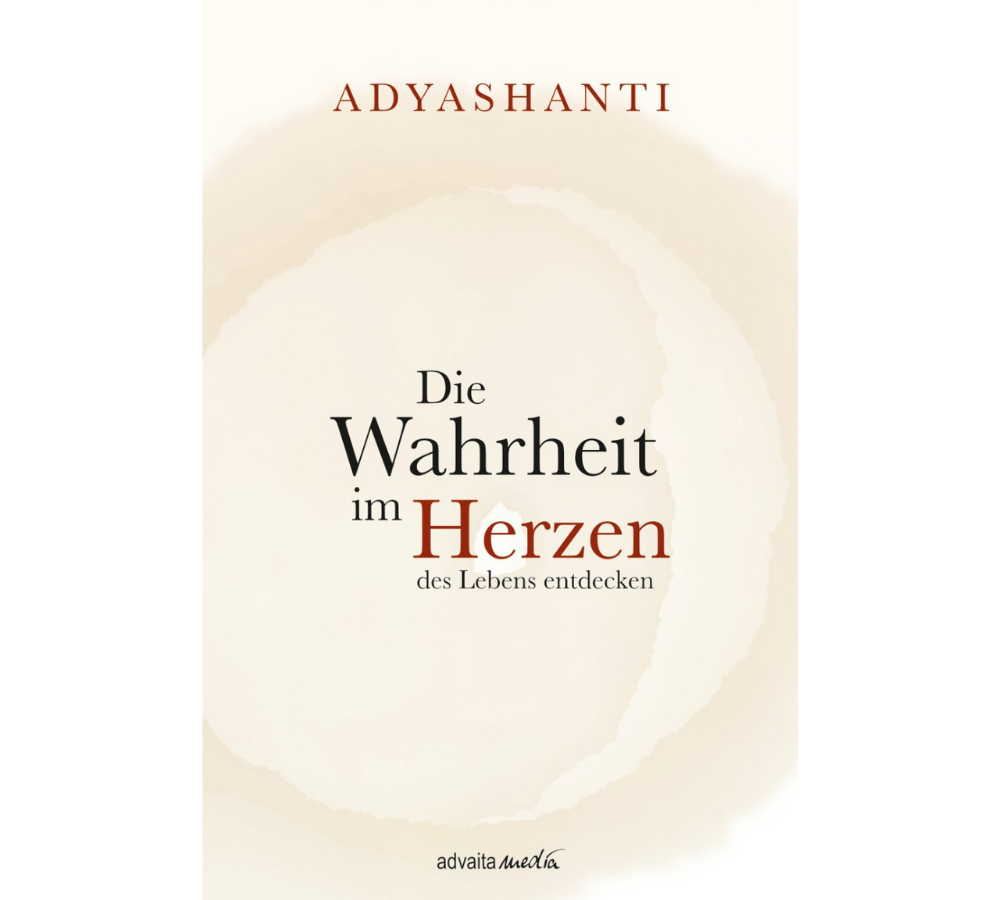 Buch von Adyashanti Die Wahrheit im Herzen des Lebens entdecken